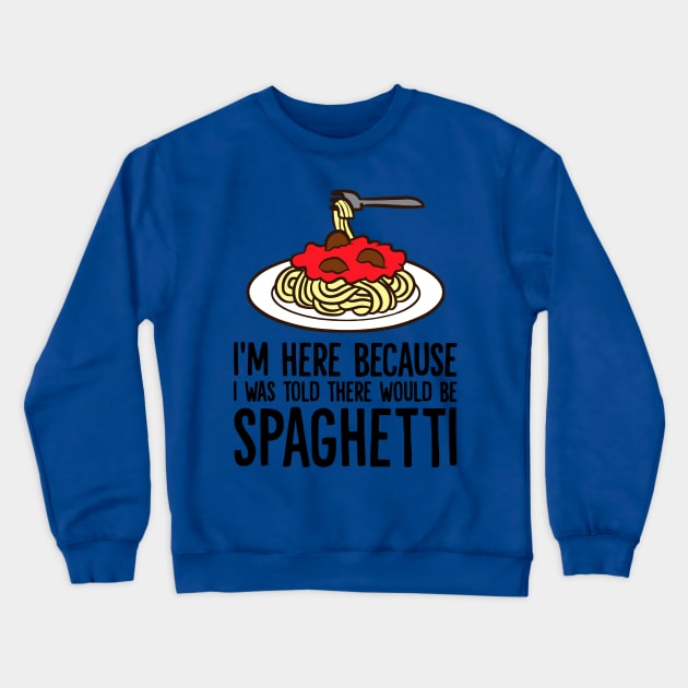 I Was Told There Would Be Spaghetti 2 Crewneck Sweatshirt by MarlinsForemans